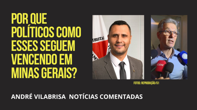 Por que políticos como esses seguem vencendo em Minas Gerais?