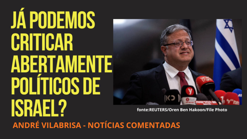 Já podemos criticar abertamente políticos de Israel?